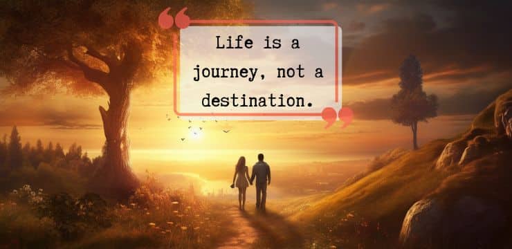Life is a journey, not a destination