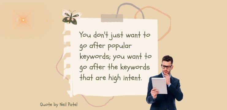 Quote by Neil Patel about targeting high-intent keywords and not just popular keywords.