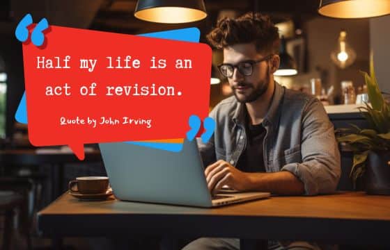 Content writer frustrated by writer's block reading the best Writing quotes that says, "Half My Life is an act of revision."